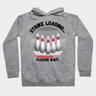 Strike loading please wait Funny bowling Hoodie